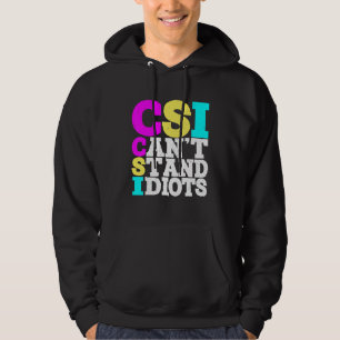 Csi Kan Idioten Niet Verdragen _ Hoodie