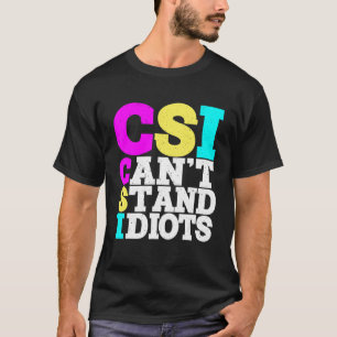 Csi Kan Idioten Niet Verdragen _ T-shirt
