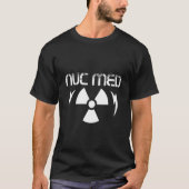 CT MRI Tech Nuc Med Radiographer Rad Tech T-shirt (Voorkant)