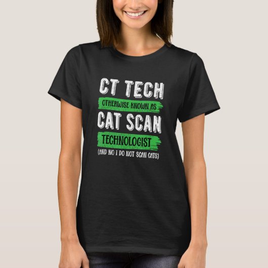 CT Tech Bekend als Cat Scan - Radiologisch Technol T-shirt (Voorkant)