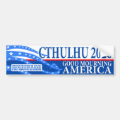 Cthulhu for President 2020 - Good Mourning America Bumpersticker (Voorkant)