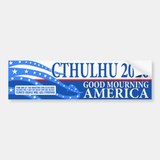 Cthulhu for President 2020 - Good Mourning America Bumpersticker