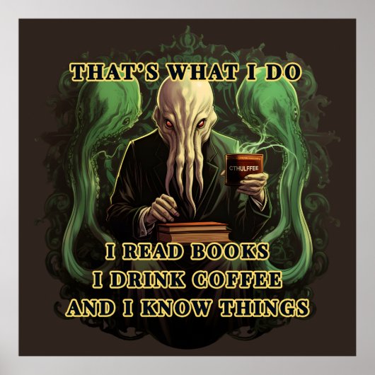 Cthulhu Ik lees boeken Ik drink koffie Ik weet din Poster (Voorkant)