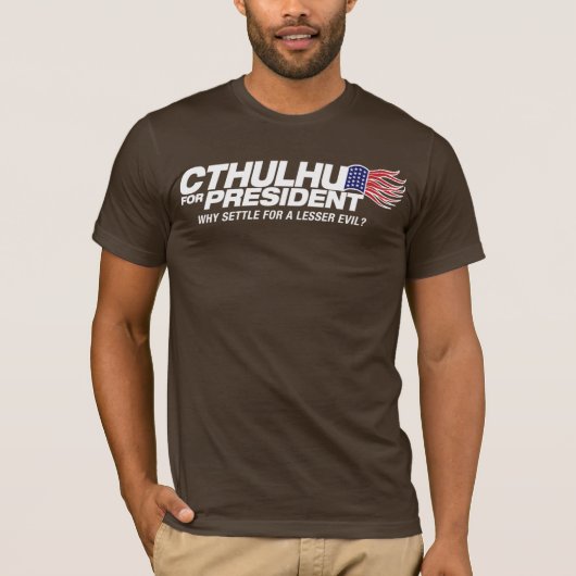 cthulhu voor president - waarom een minder groot e t-shirt (Voorkant)