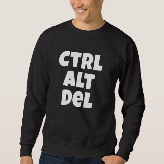 Ctrl Alt Del Funny Tech Help Desk Trui (Voorkant)