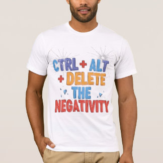 Ctrl+Alt+Verwijder de negativiteit T-shirt