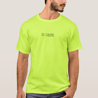 Ctrl + C Mijn inspanning, Ctrl + V Elke dag. T-shirt