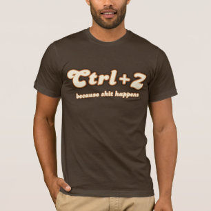 CTRL + Z omdat.. T-shirt