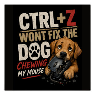 CTRL + Z Repareert Niet Mijn Muis Die Door De Hond Perfect Poster
