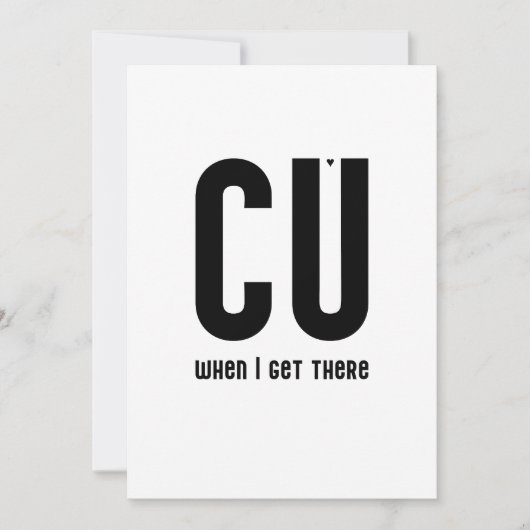 CU when I get there - typography card Kaart (Voorkant)