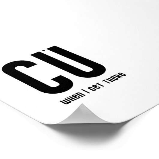 CU when I get there - typography poster (Hoek)