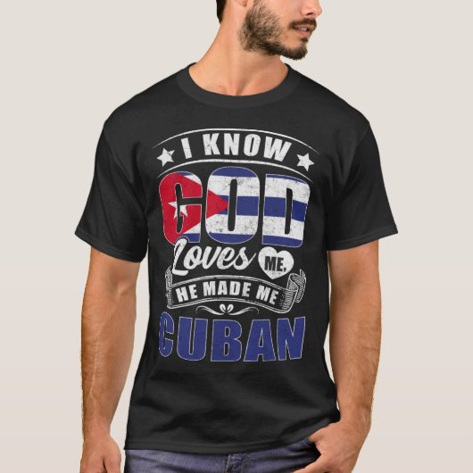Cuba Flag God Loves Me Cubans T-shirt (Voorkant)