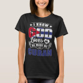 Cuba Flag God Loves Me Cubans T-shirt (Voorkant)
