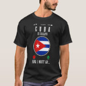 Cuba roept en ik moet naar de Cubaanse vlag 1 T-shirt (Voorkant)