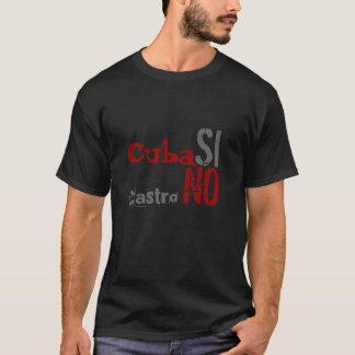 Cuba, SI, Castro, NO T-shirt
