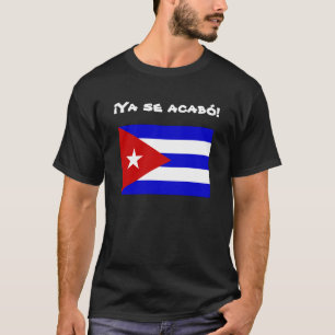 Cubaanse vlaggenvrijheid: Ya se acabo! T-shirt
