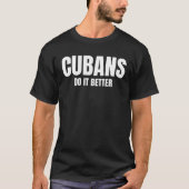 Cuban Do It Better Latino Pride T-shirt (Voorkant)