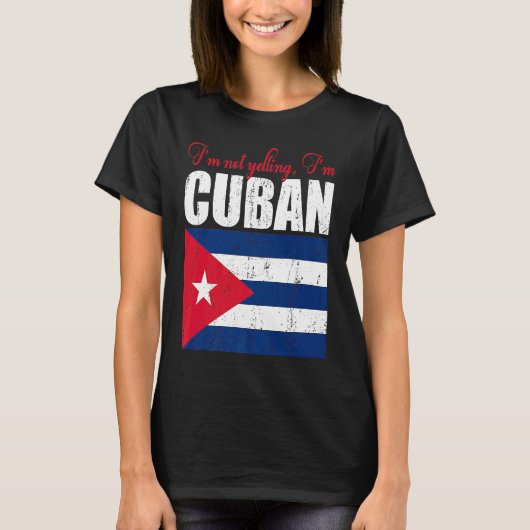 Cuban Flag  Of I'm Not Yelling I'm Cuban Cuba T-shirt (Voorkant)
