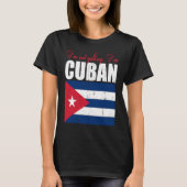 Cuban Flag  Of I'm Not Yelling I'm Cuban Cuba T-shirt (Voorkant)