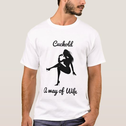 Cuckold a way of wife t-shirt (Voorkant)