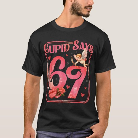 Cud Says 67 Funny Valentine Six Seven Meme Saying T-shirt (Voorkant)