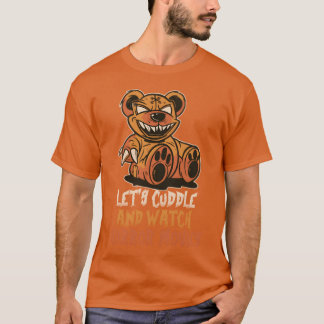 Cuddle And Horror Movies Funny Horror Movies frien T-shirt