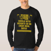 Cuddle Weights Cheat Meal Date Workout Humor Gym T-shirt (Voorkant)