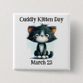 Cuddly Kitten Day Pinback Vierkante Button 5,1 Cm (Voorkant)