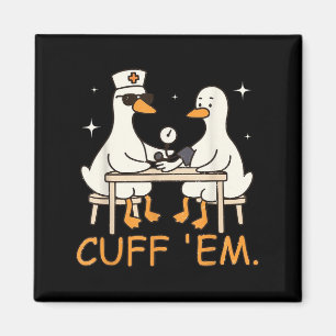 Cuff Em Goose Nurse Funny Gekke Goose Er Nurse Magneet
