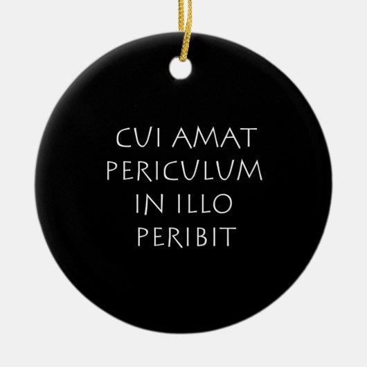 Cui amat periculum in illo peribit keramisch ornament (Voorkant)