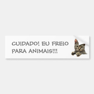 CUIDADO! EU FREIO PARA ANIMAIS!!! BUMPERSTICKER