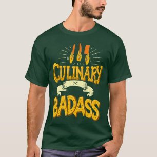 Culinaire Badass Funny Chef Quote Gift T-shirt