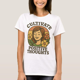 Cultiveer positieve gedachten T-shirt - Inspiratie