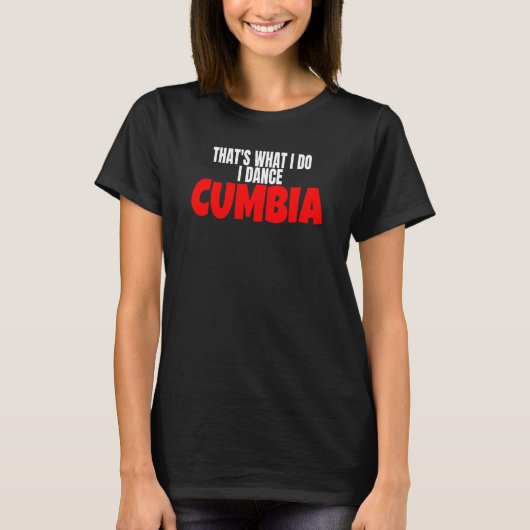 Cumbia Dans Salsa Bachata Dat Is Wat Ik Doe Ik Dan T-shirt (Voorkant)