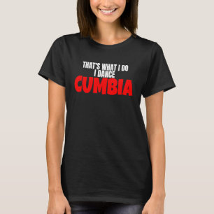 Cumbia Dans Salsa Bachata Dat is wat ik doe ik Dan T-shirt
