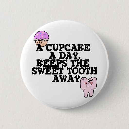 Cupcake A Day Sweet Tooth Away Ronde Button 5,7 Cm (Voorkant)
