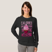Cupcake Calories Don't Count On The Weekend T-shirt (Voorkant volledig)