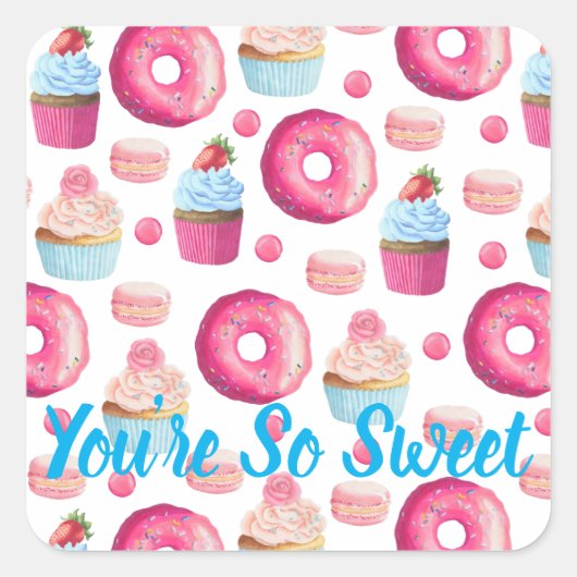 Cupcake Donuts Macarons Je bent zo lief Vierkante Sticker (Voorkant)