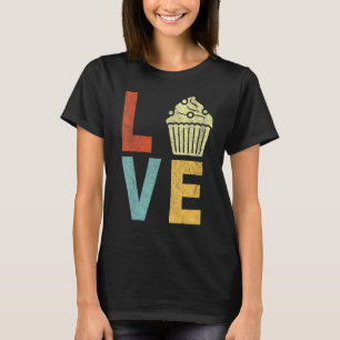 Cupcake Love Funny Baking Cupcake Baker Cupcake R T-shirt