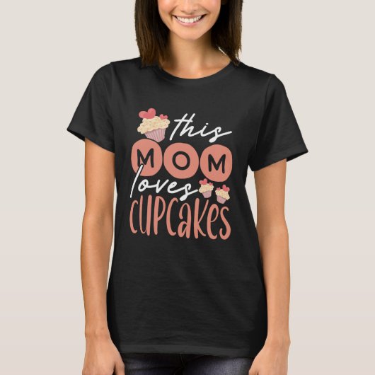 Cupcake Mom Baking Mama Baker Chef Dessert Mothers T-shirt (Voorkant)