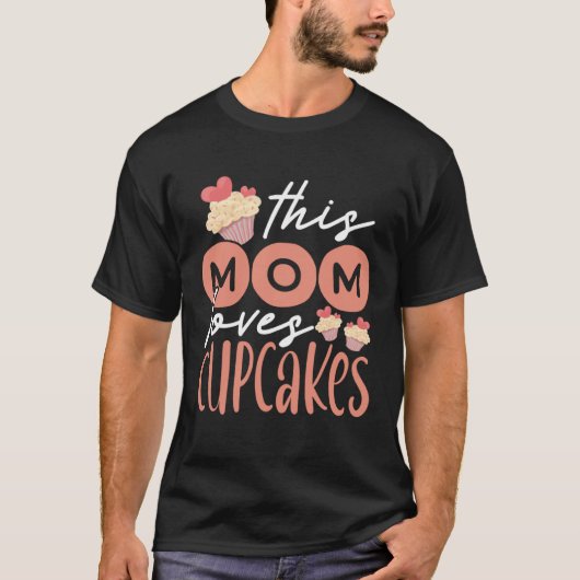 Cupcake Mom Baking Mama Baker Chef Dessert Mothers T-shirt (Voorkant)