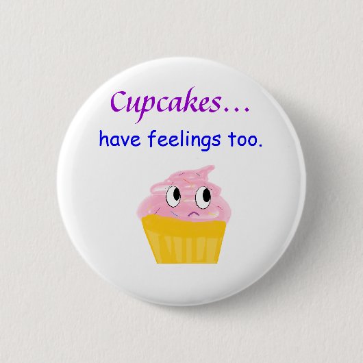 Cupcakes... Ik heb ook gevoelens. Ronde Button 5,7 Cm (Voorkant)