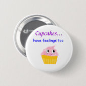 Cupcakes... Ik heb ook gevoelens. Ronde Button 5,7 Cm (Voorkant /achterkant)