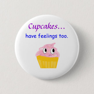 Cupcakes... Ik heb ook gevoelens. Ronde Button 5,7 Cm