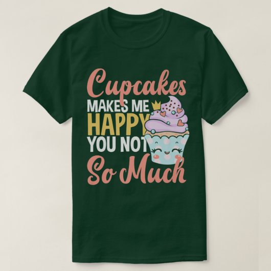 Cupcakes maakt me blij dat je niet zo veel van de t-shirt (Design voorkant)