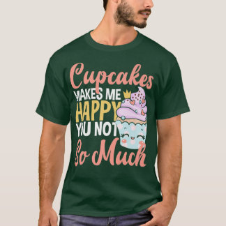 Cupcakes maakt me blij dat je niet zo veel van de t-shirt