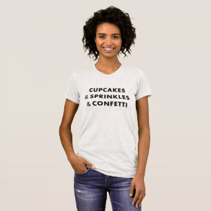 Cupcakes & Sprinkles & Confetti - Feminine T-shirt