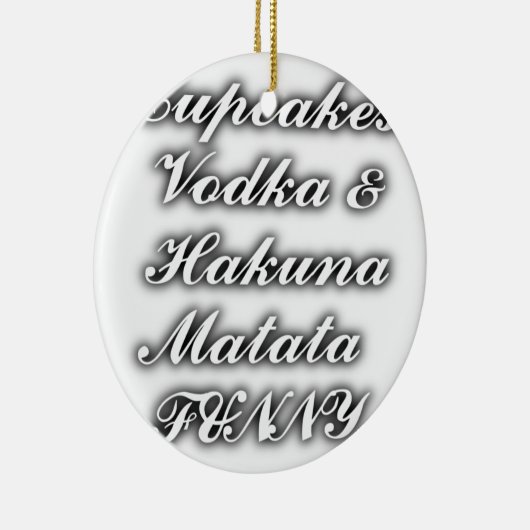Cupcakes Vodka Hakuna Matata FUNNY Keramisch Ornament (Rechts)