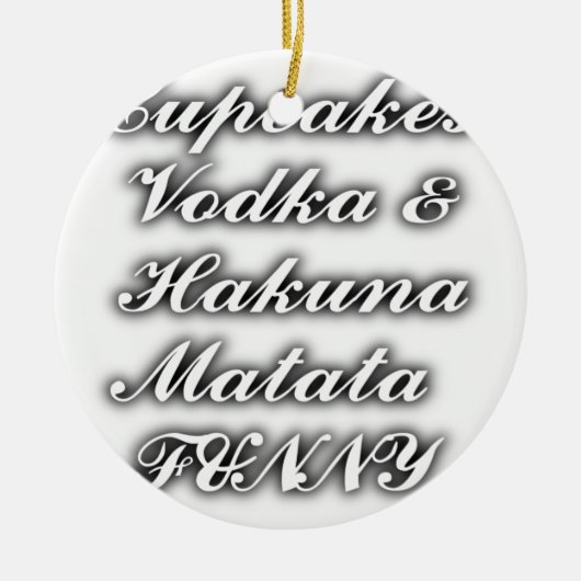 Cupcakes Vodka Hakuna Matata FUNNY Keramisch Ornament (Voorkant)