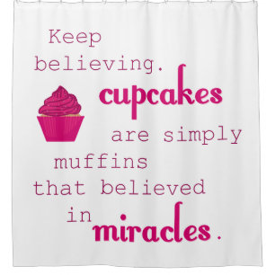Cupcakes zijn Muffins die geloven in wonderen Douchegordijn